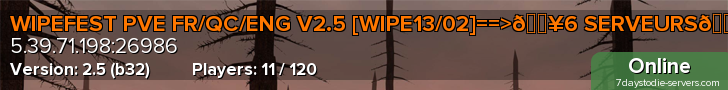 WIPEFEST PVE FR/QC/ENG V2.5 [WIPE13/02]==>🔥6 SERVEURS🔥