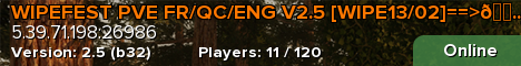 WIPEFEST PVE FR/QC/ENG V2.5 [WIPE13/02]==>🔥6 SERVEURS🔥