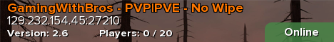 GamingWithBros - PVP|PVE - No Wipe