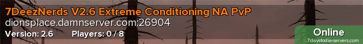 7DeezNerds V2.6 Extreme Conditioning NA PvP