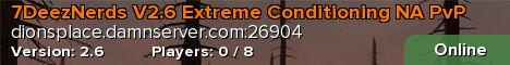 7DeezNerds V2.6 Extreme Conditioning NA PvP