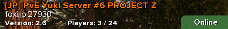 [JP] PvE Yuki Server #6 PROJECT Z