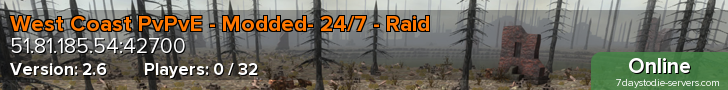 West Coast PvPvE - Modded- 24/7 - Raid