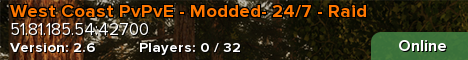 West Coast PvPvE - Modded- 24/7 - Raid
