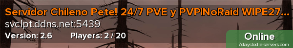 Servidor Chileno Pete! 24/7 PVE y PVP|NoRaid WIPE27/03