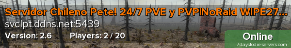 Servidor Chileno Pete! 24/7 PVE y PVP|NoRaid WIPE27/03