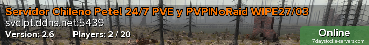 Servidor Chileno Pete! 24/7 PVE y PVP|NoRaid WIPE27/03