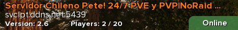 Servidor Chileno Pete! 24/7 PVE y PVP|NoRaid WIPE27/03