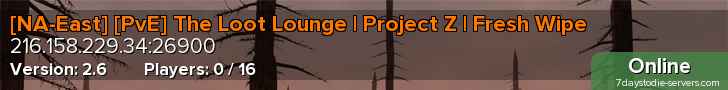[NA-East] [PvE] The Loot Lounge | Project Z | Fresh Wipe