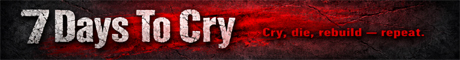 7 Days to Cry - Version 3.0 Builders Edition