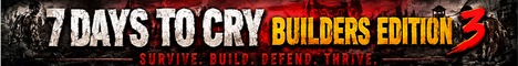 7 Days to Cry - Version 3.0 Builders Edition